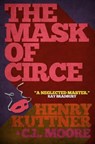 The Mask of Circe - Henry Kuttner ; C. L. Moore - 9781626814035