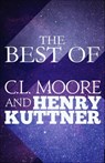 The Best of C.L. Moore and Henry Kuttner - Henry Kuttner ; C. L. Moore - 9781626818989