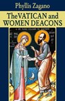 The Vatican and Women Deacons - Phyllis Zagano - 9781626986688