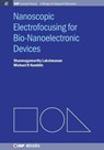 Nanoscopic Electrofocusing for Bio-Nanoelectronic Devices - Shanmugamurthy Lakshmanan ; Michael R. Hamblin - 9781627054287