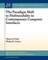 The Paradigm Shift to Multimodality in Contemporary Computer Interfaces - Sharon Oviatt ; Philip R. Cohen - 9781627057516