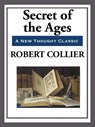 Secrets of the Ages - Robert Collier - 9781627932493