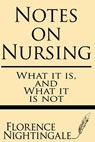 Notes on Nursing: What It Is and What It Is Not - Florence Nightingale - 9781628450842