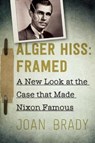 Alger Hiss: Framed - Joan Brady - 9781628727142