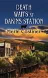 Death Waits at Dakins Station - CONSTINER,  Merle - 9781628997729