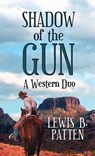 Shadow of the Gun - PATTEN,  Lewis B. - 9781628998436