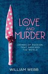 In Love and Murder - WEBB,  William - 9781629177632