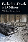 Prelude to Death in D Minor - Michel Marchaud - 9781629335933