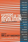 Sisters of The Revolution - Jeff VanderMeer ; Ann VanderMeer - 9781629630359