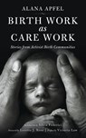 Birth Work as Care Work - Alana Apfel - 9781629631516