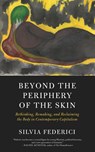 Beyond the Periphery of the Skin - Silvia Federici - 9781629637068