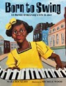 BORN TO SWING - Mara Rockliff - 9781629795553