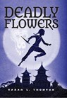 Deadly Flowers - Sarah L. Thomson - 9781629795638