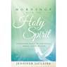 Mornings With The Holy Spirit - Jennifer Leclaire - 9781629981895