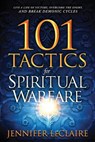 101 Tactics for Spiritual Warfare - Jennifer Leclaire - 9781629994956