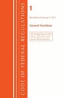Code of Federal Regulations, Title 01 General Provisions, Revised as of January 1, 2017 - Office Of The Federal Register (U.S.) - 9781630057381