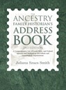 The Ancestry Family Historian's Address Book - Juliana Szucs Smith - 9781630264369