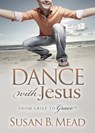 Dance With Jesus - Susan B. Mead - 9781630473075