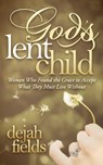 God's Lent Child - Dejah Fields - 9781630477301