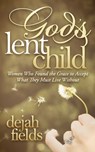 God's Lent Child - Dejah Fields - 9781630477318