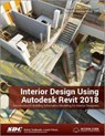 Interior Design Using Autodesk Revit 2018 - Aaron Hansen ; Daniel John Stine - 9781630571030