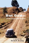 BUT GOD-A Life Lived with Purpose - David P de Jong - 9781630734824