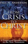 From Crisis to Christ - ANDERSON,  Paul N. - 9781630885823