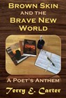 Brown Skin and the Brave New World - Terry E Carter - 9781631294884