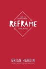 Reframe - Brian Hardin - 9781631464478