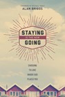 Staying Is the New Going - BRIGGS,  Alan - 9781631464799
