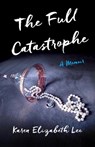 The Full Catastrophe - Karen Elizabeth Lee - 9781631520242