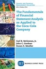 The Fundamentals of Financial Statement Analysis as Applied to the Coca-Cola Company - Jr. Carl B. McGowan ; John C. Gardner - 9781631570957