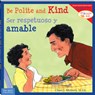 Be Polite and Kind / Ser respetuoso y amable - Cheri J. Meiners - 9781631984433