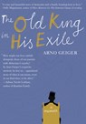 The Old King in His Exile - Arno Geiger - 9781632061065