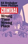 Criminal Volume 7: Wrong Place Wrong Time - Ed Brubaker - 9781632158772