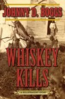 Whiskey Kills - BOGGS,  Johnny D. - 9781632202864