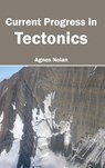 Current Progress in Tectonics - Agnes Nolan - 9781632391414