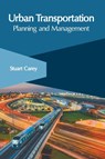 Urban Transportation: Planning and Management - Stuart Carey - 9781632407412