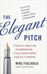 The Elegant Pitch - Mike Figliuolo - 9781632659538