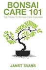 Bonsai Care 101 - Janet (University of Liverpool Hope UK) Evans - 9781632872111