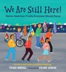 We Are Still Here! - Traci Sorell - 9781632899736