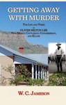 Getting Away with Murder, The Life and Times of Oliver Milton Lee: New Mexico Cattleman, Congressman, and Killer (Hardcover) - W. C. Jameson - 9781632937858