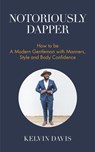 Notoriously Dapper - Kelvin Davis - 9781633536227