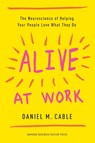 Alive at Work - Daniel M. Cable - 9781633694255