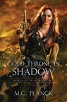 Gold Throne In Shadow - M.C. Planck - 9781633880962