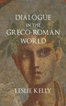Dialogue in the Greco-Roman World - Leslie Kelly - 9781633915541