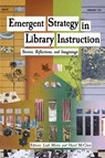 Emergent Strategy in Library Instruction - Leah Morin ; Hazel McClure - 9781634001700