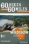 60 Hikes Within 60 Miles Madison - REVOLINSKI,  Kevin - 9781634040006