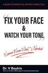 Fix Your Face and Watch Your Tone - Women Know What's Needed - V. Boykin - 9781634102124