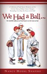 We Had a Ball... - SHAPIRO,  Nancy Hoehl - 9781634133289